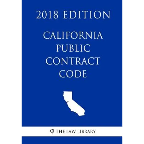California Public Contract Code (2018 Edition)