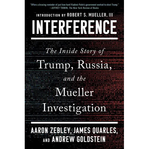 Interference: The Inside Story of Trump, Russia, and the Mueller Investigation