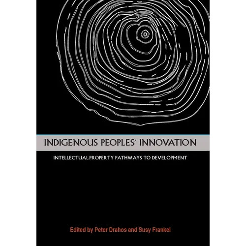 Indigenous Peoples' Innovation: Intellectual Property Pathways to Development - Paperback