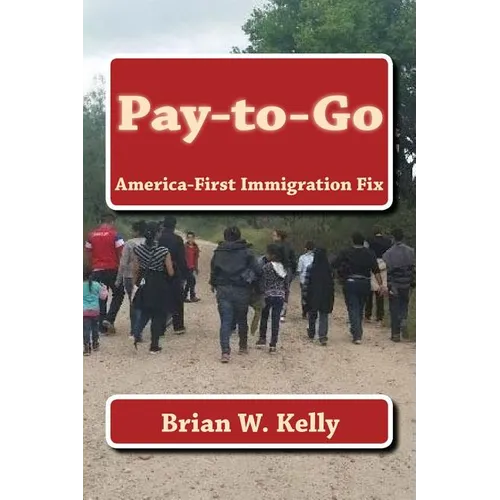 Pay-to-Go: America-First Immigration Fix