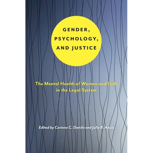 Gender, Psychology, and Justice: The Mental Health of Women and Girls in the Legal System - Paperback