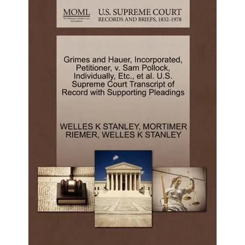 Grimes and Hauer, Incorporated, Petitioner, V. Sam Pollock, Individually, Etc., et al. U.S. Supreme Court Transcript of Record with Supporting Pleadin