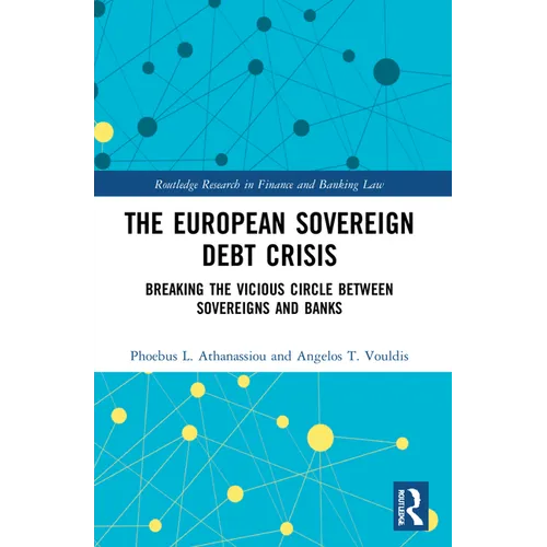 The European Sovereign Debt Crisis: Breaking the Vicious Circle between Sovereigns and Banks