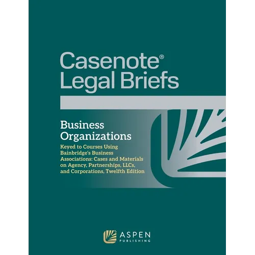 Business Organizations, Keyed to Courses Using Bainbridge's Business Associations: Cases and Materials on Agency, Partnerships, LLCs, and Corporations