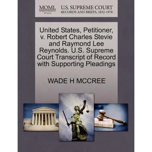 United States, Petitioner, V. Robert Charles Stevie and Raymond Lee Reynolds. U.S. Supreme Court Transcript of Record with Supporting Pleadings