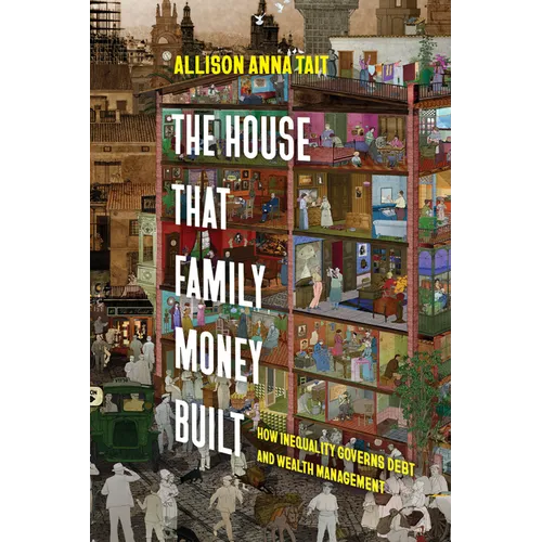 The House That Family Money Built: How Inequality Governs Debt and Wealth Management