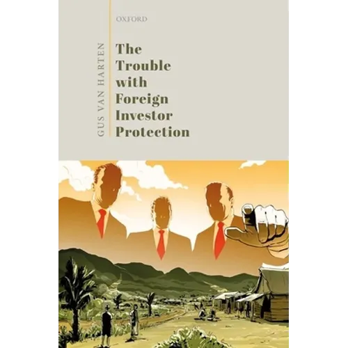 The Trouble with Foreign Investor Protection