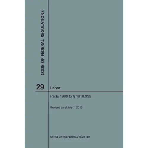 Code of Federal Regulations Title 29, Labor, Parts 1900-1910(1900 to 1910. 999), 2018
