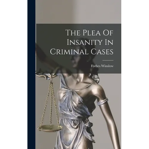The Plea Of Insanity In Criminal Cases - Hardcover