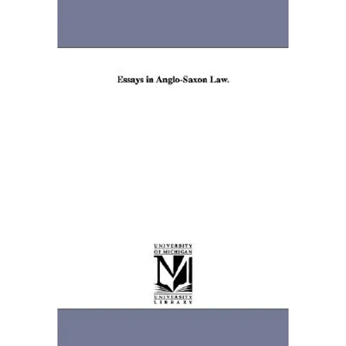 Essays in Anglo-Saxon Law.