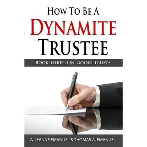 How To Be A Dynamite Trustee: Book Three: On-Going Trusts
