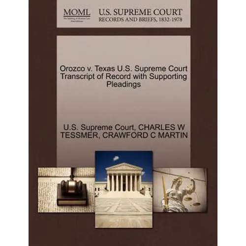 Orozco V. Texas U.S. Supreme Court Transcript of Record with Supporting Pleadings