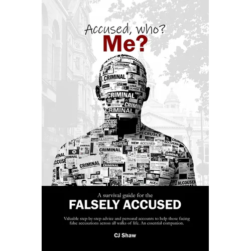 Accused, who? Me?: A Survival Guide For The Falsely Accused - Paperback