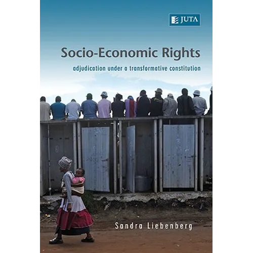 Socio-Economic Rights - Adjudication Under a Transformative Constitution