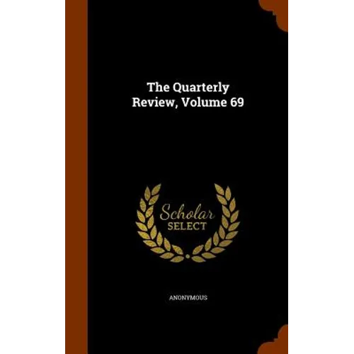 The Quarterly Review, Volume 69