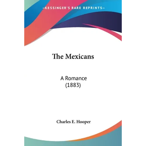 The Mexicans: A Romance (1883)