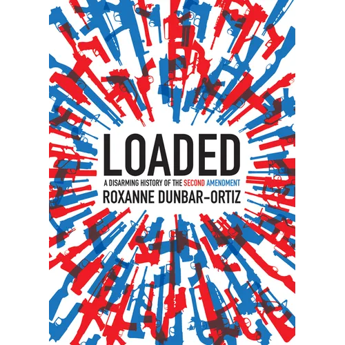 Loaded: A Disarming History of the Second Amendment