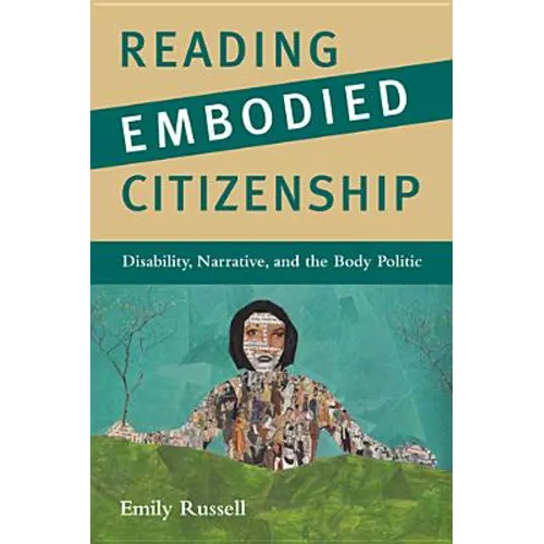 Reading Embodied Citizenship: Disability, Narrative, and the Body Politic
