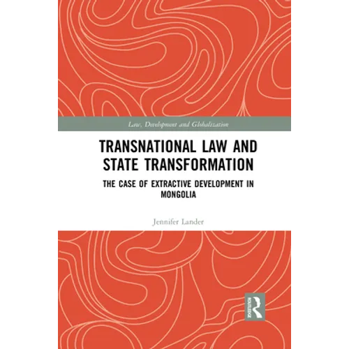 Transnational Law and State Transformation: The Case of Extractive Development in Mongolia