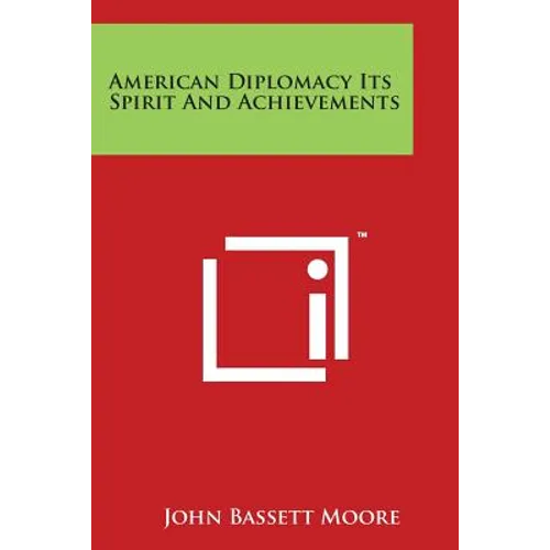 American Diplomacy Its Spirit and Achievements