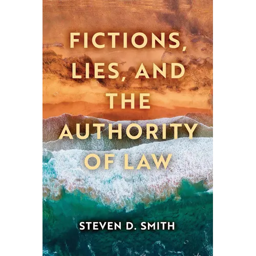 Fictions, Lies, and the Authority of Law