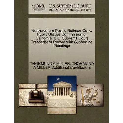 Northwestern Pacific Railroad Co. V. Public Utilities Commission of California. U.S. Supreme Court Transcript of Record with Supporting Pleadings