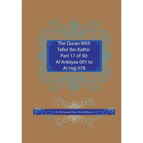 The Quran With Tafsir Ibn Kathir Part 17 of 30: Al Anbiyaa 001 To Al Hajj 078