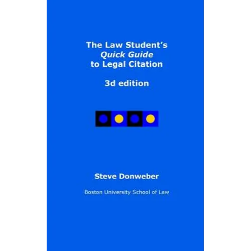 The Law Student's Quick Guide to Legal Citation, 3d edition
