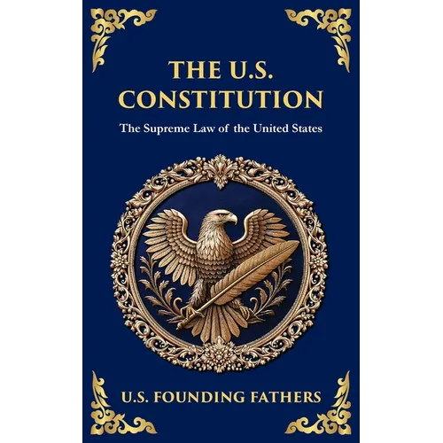 The U.S. Constitution: The Supreme Law of the United States (Deluxe Hardbound Edition)