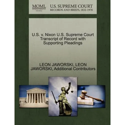 U.S. v. Nixon U.S. Supreme Court Transcript of Record with Supporting Pleadings