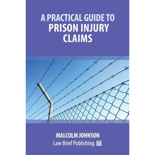 A Practical Guide to Prison Injury Claims - Paperback