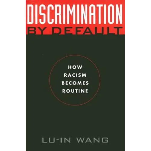 Discrimination by Default: How Racism Becomes Routine