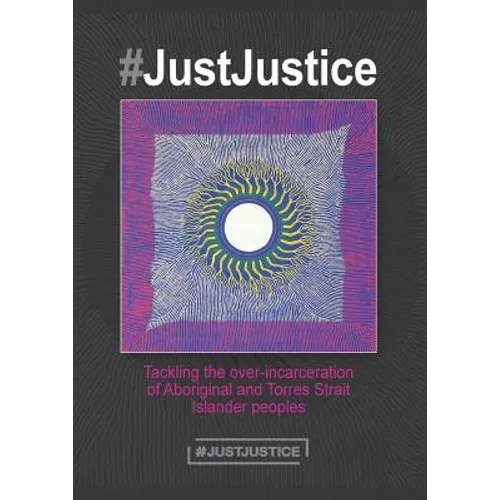 #JustJustice: Tackling the over-incarceration of Aboriginal and Torres Strait Islander peoples
