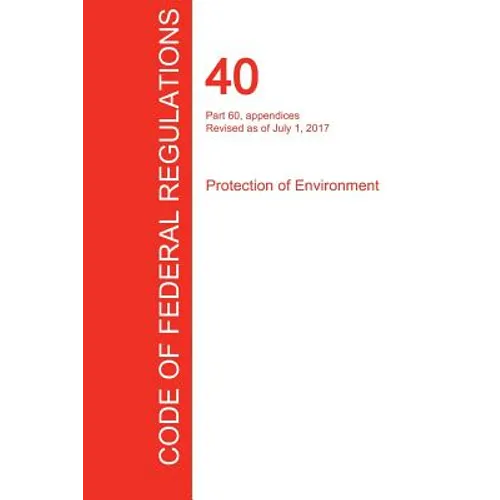 CFR 40, Part 60, appendices, Protection of Environment, July 01, 2017 (Volume 9 of 37)