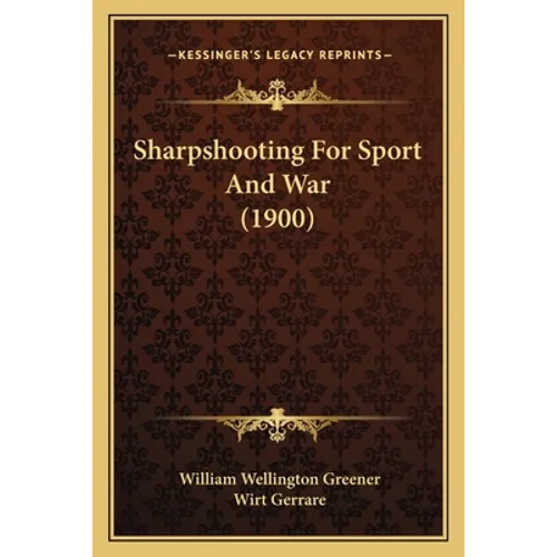 Sharpshooting For Sport And War (1900)
