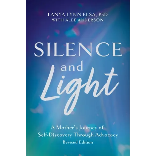 Silence and Light: A Mother's Journey of Self-Discovery Through Advocacy