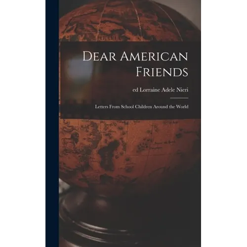 Dear American Friends; Letters From School Children Around the World