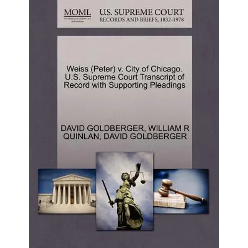 Weiss (Peter) V. City of Chicago. U.S. Supreme Court Transcript of Record with Supporting Pleadings