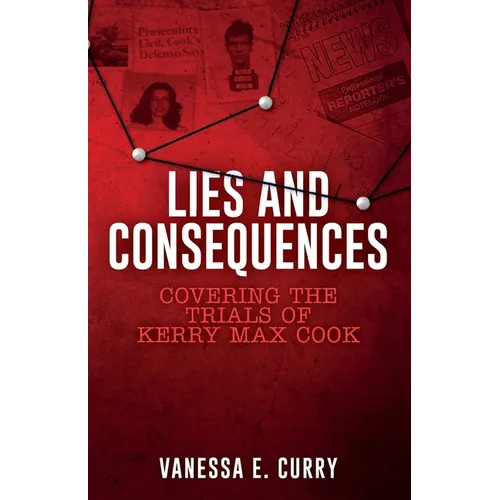 Lies and Consequences: Covering the Trials of Kerry Max Cook - Paperback