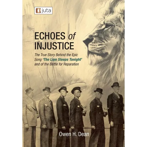 Echoes of Injustice: The True Story Behind the Epic Song 'The Lion Sleeps Tonight' and of the Battle of Reparation