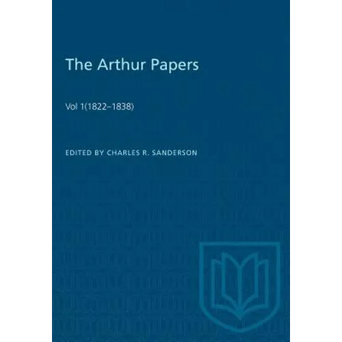 The Arthur Papers: Volume 1 (1822-1838)