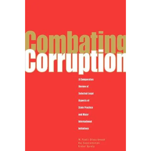 Combating Corruption: A Comparative Review of Selected Legal Aspects of State Practice and International Initiatives - Paperback