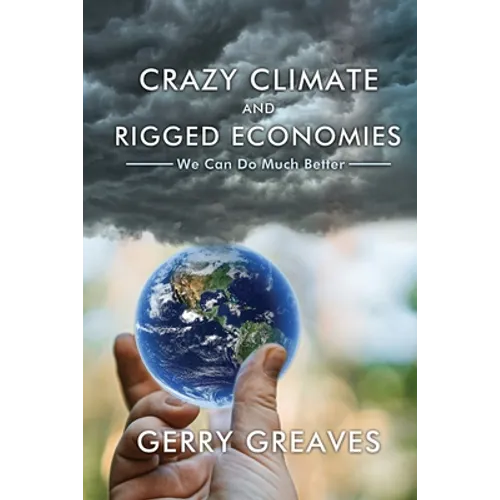 Crazy Climate and Rigged Economies: We Can Do Much Better