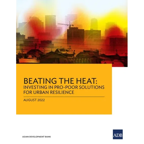 Beating the Heat: Investing in Pro-Poor Solutions for Urban Resilience