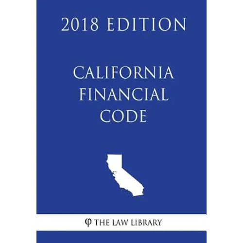 California Financial Code (2018 Edition)