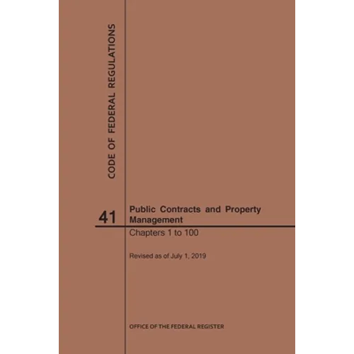 Code of Federal Regulations Title 41, Public Contracts and Property Management, Parts 1-100, 2019