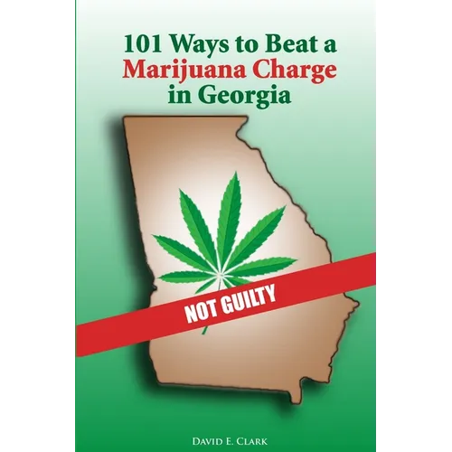 101 Ways to Beat a Marijuana Charge in Georgia