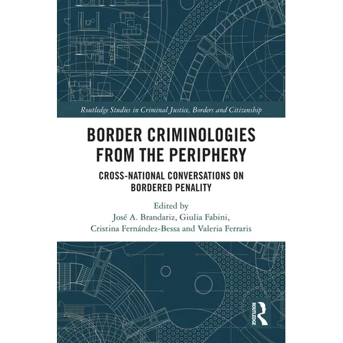 Border Criminologies from the Periphery: Cross-national Conversations on Bordered Penality