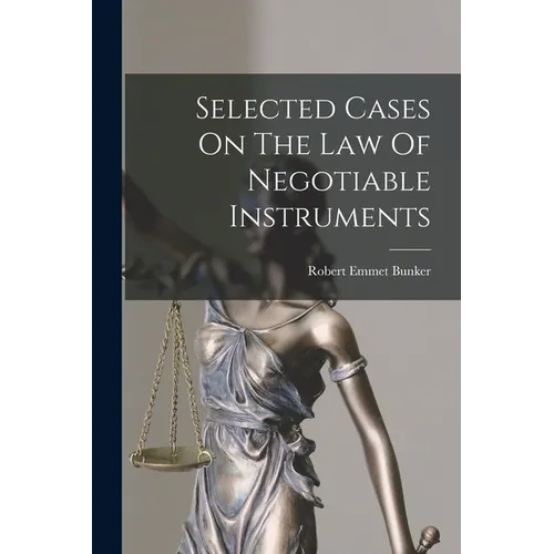 Selected Cases On The Law Of Negotiable Instruments
