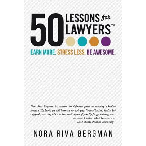 50 Lessons for Lawyers: Earn more. Stress less. Be awesome. - Paperback